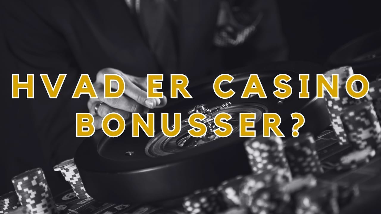 Dansk guide til casino bonusser.